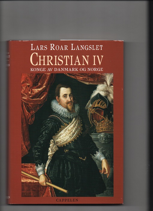 Christian IV - Konge av Danmark og Norge, Lars Roar Langslet, Cappelen 1997 Smussb. B O