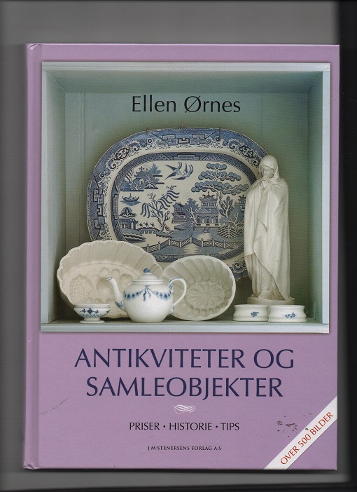 Antikviteter og samleobjekter-Priser Historie Tips, Ellen Ørnes, Stenersen 4. oppl. 2012 U/smussb. Pen N