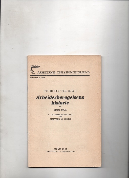 Arbeiderbevegelsens historie, Finn Moe, Arbeidernes Aktietrykkeri Oslo 1939 Hefte 32 sider B O2 