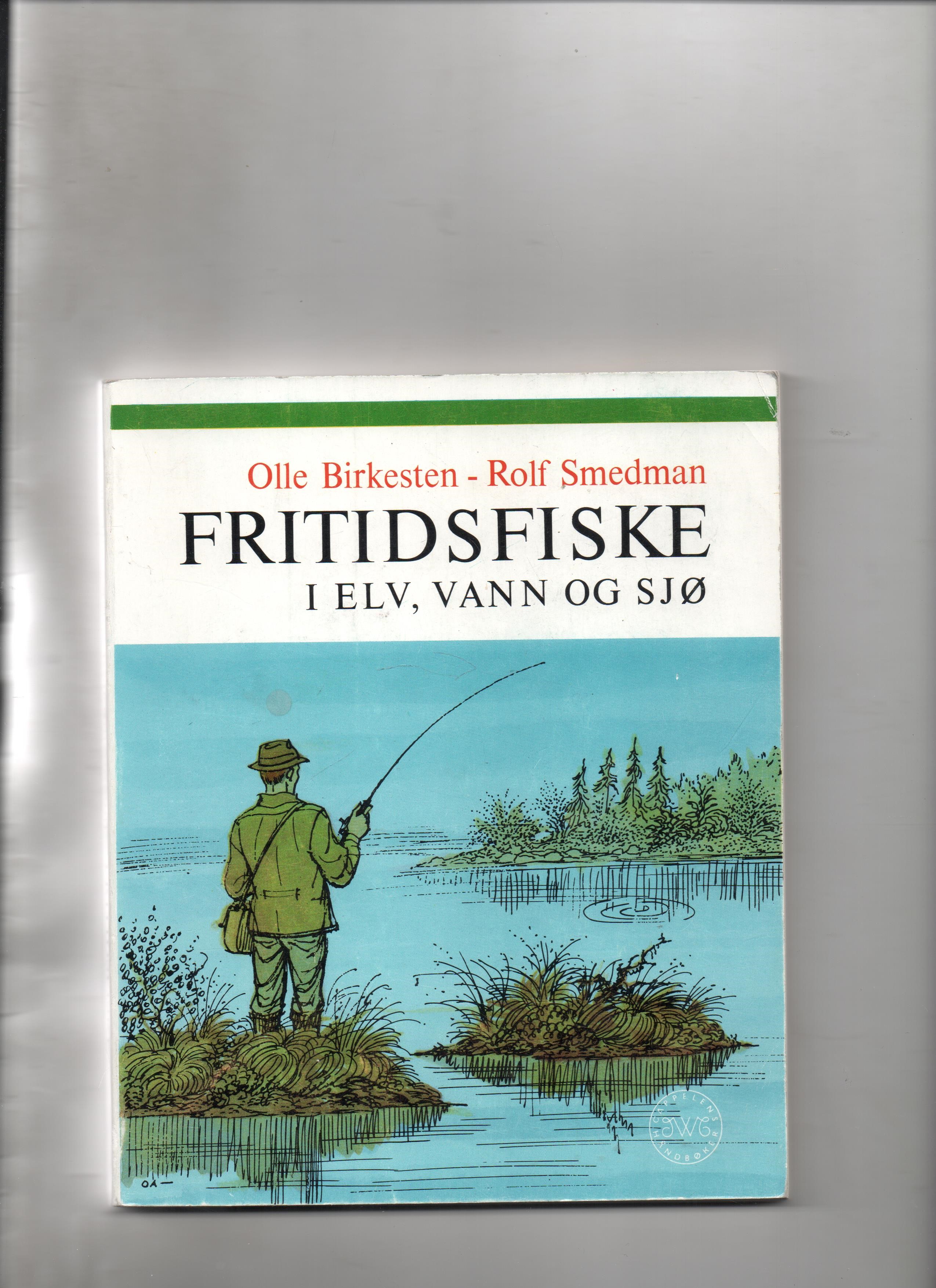 Fritidsfiske i elv, vann og sjø, Olle Birkesten & Rolf Smedman, Cappelen 1970 P Pen N      