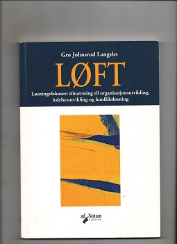 Løft - Løsningsfokusert tilnærming til organisasjonsutvikling, Gro Johnsrud Langslet, Gyldendal 2000 P B O2