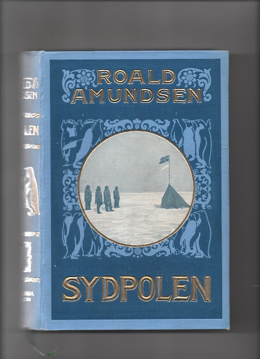 Sydpolen - Den norske Sydpolsfærd med Fram 1910-1912 Bind 1, Roald Amundsen, Dybwad 1912 U/smussb. B O2
