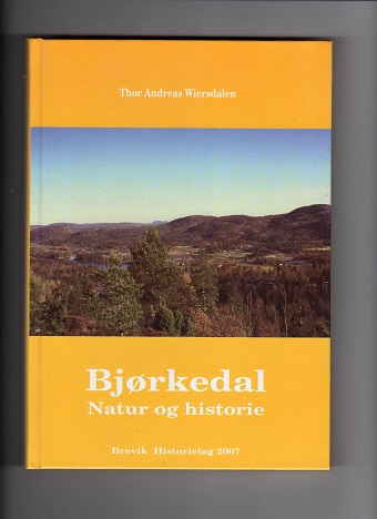 Bjørkedal Natur og historie T A Wiersdalen Brevik hist 2007 Ny