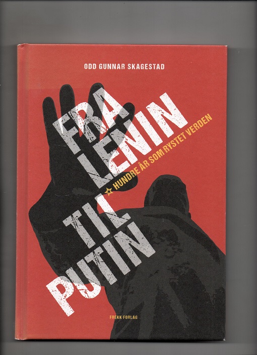 Fra Lenin til Putin - Hundre år som rystet verden, Odd Gunnar Skagestad, Frekk forlag 2017 Pen O2   