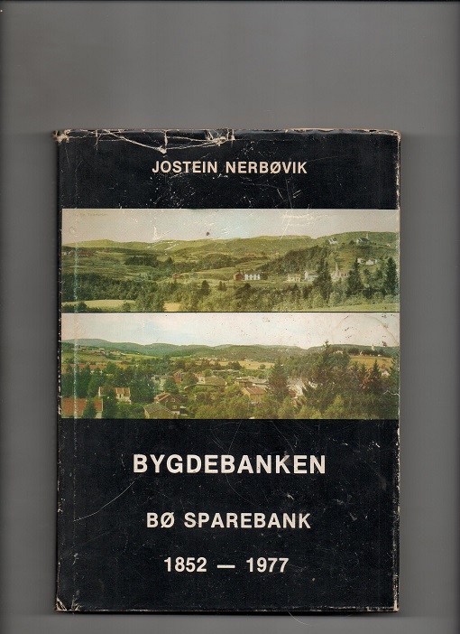Bygdebanken - Bø Sparebank 1852-1977, Jostein Nerbøvik, Bø Papir og Trykk 1977 Smussb. (rift) B O 