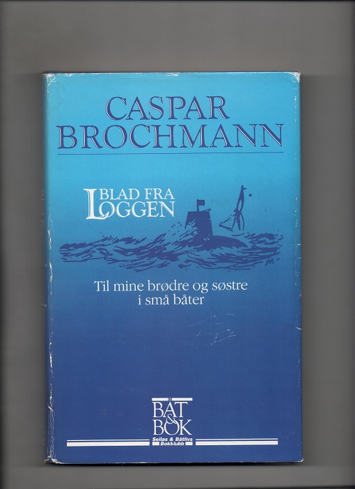 Blad fra loggen - Til mine brødre og søstre i små båter, Caspar Brochmann, Nissen-Lie 1986 Smussb. B O   
