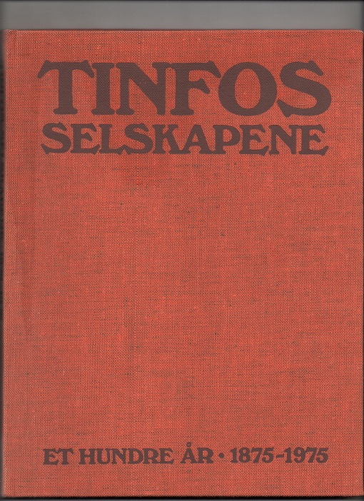 Tinfos-selskapene 100 år 1875-1975, Redaktør Ernst Gervin, Øhrenberg Bokbinderi Pen O  