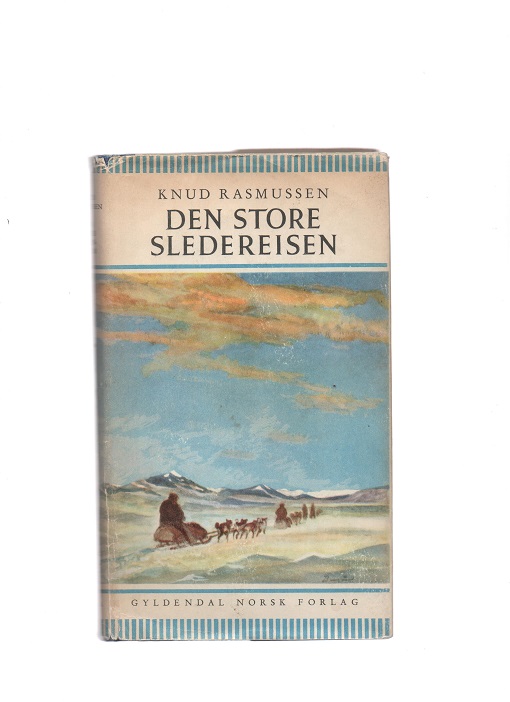 Den store sledereisen, Knud Rasmussen, Gyldendal 1955 Smussb. (rift) B    