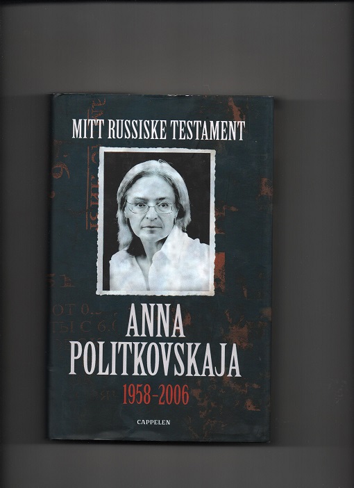 Mitt russiske testament, Anna Politkovskaja 1958-2006, Cappelen 2007 Smussbind B O2