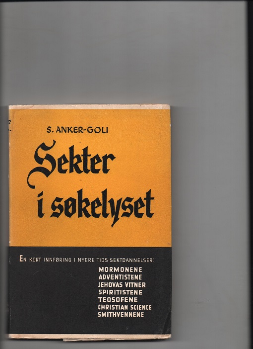 Sekter i søkelyset, S. Anker-Goli, Sambåndets forlag 1950 P Perm løs må limes ellers OK M  A7