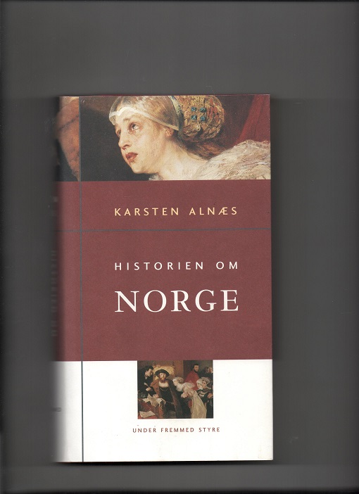 Historien om Norge Bind 2 Under fremmed styre, Karsten Alnæs, Bokklubben 1999 Smussbind Pen bok O2         