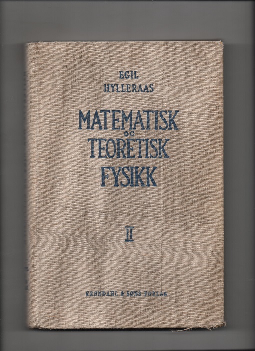Matematisk og teoretisk fysikk Bind 2, Egil Hylleraas, Grøndahl 1951 B N