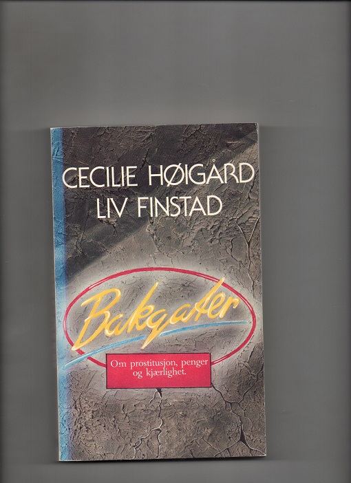 Bakgater - Om prostitusjon, penger og kjærlighet, Cecilie Høigård & Liv Finstad, Pax 1986 P Pen N  