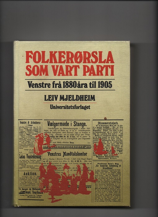 Folkerørsla som vart parti - Venstre frå 1880-åra til 1905, Leiv Mjeldheim, Universitetsforl. 1984 Litt løs rygg ellers pen B O2