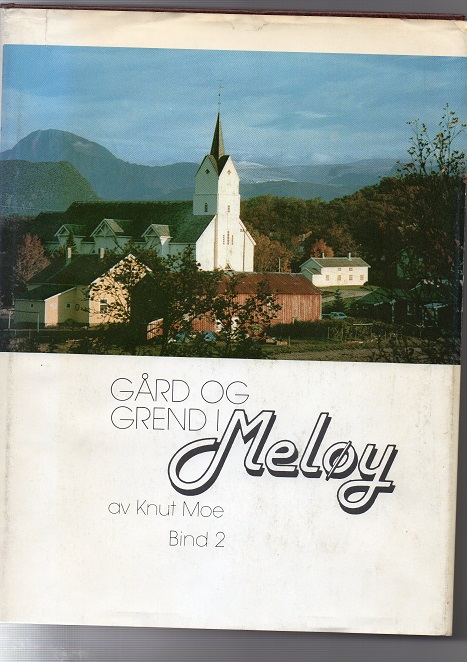 Gård og grend i Meløy Bind 2, Knut Moe, Meløy kommune 1981 Smussbind(litt rift/slitasje ellers pen) B O