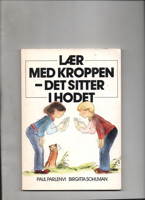 Lær med kroppen - Det sitter i hodet - P. Parlenvi & B. Sohlman - Aschehoug 1985 P B O2  