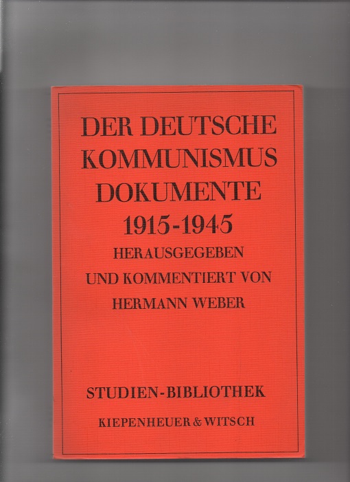Der deutsche Kommunismus Dokumente 1915-1945, Hermann Weber, Kiepenhauer & Witsch 1973 P pen O