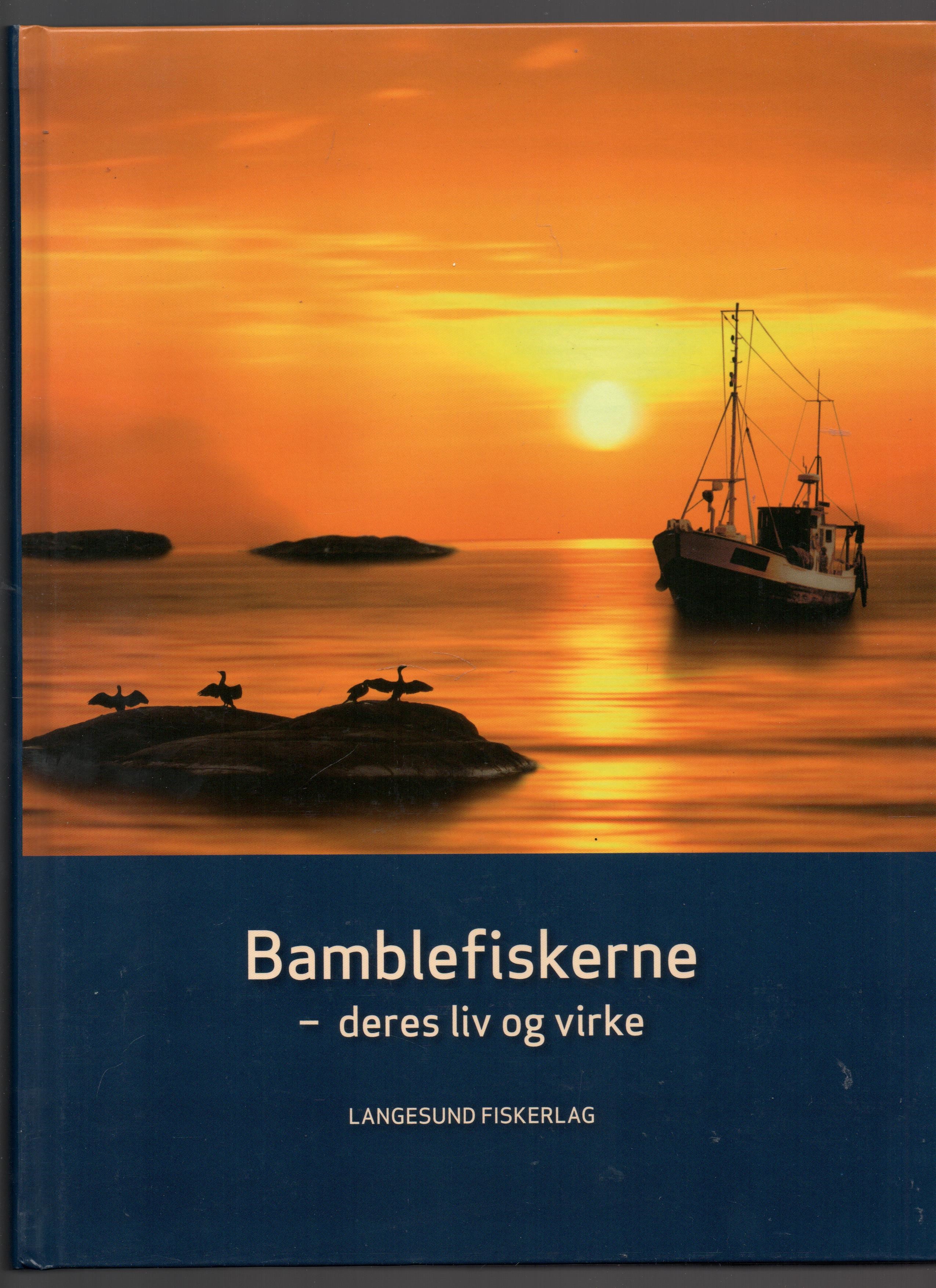 Bamblefiskerne - deres liv og virke - Stamland/Vinje/Dalene - Langesund Fiskerlag 2008 pen O   