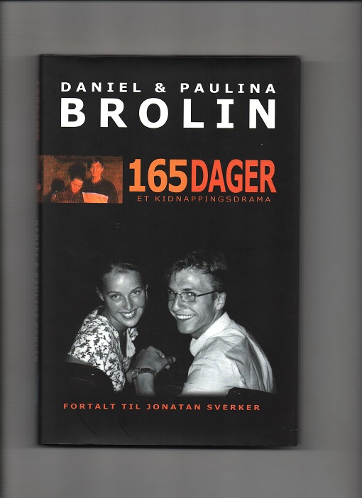 Daniel & Paulina Brolin - 165 dager - Et kidnappingsdrama, Jonatan Sverker, Hermon 2003 Smussb. Pen bok O2