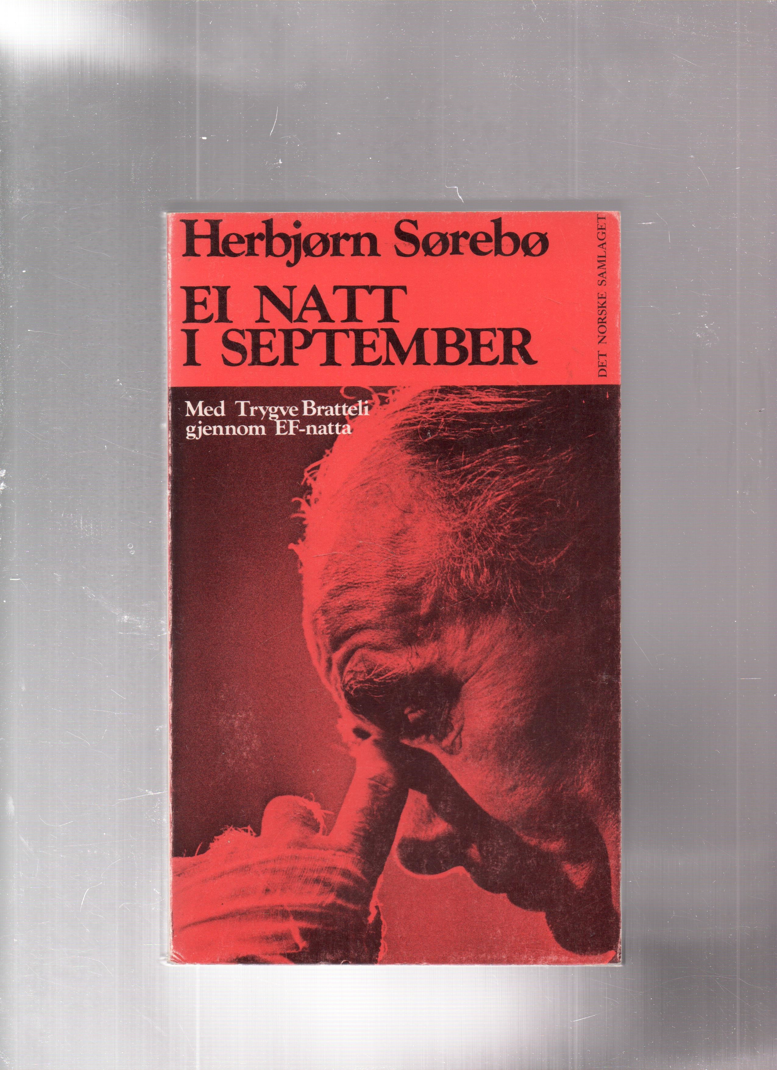 Ei natt i september - Med Trygve Bratteli gjennom EF-natta, Herbjørn Sørebø, Samlaget 1972 P Pen O2 