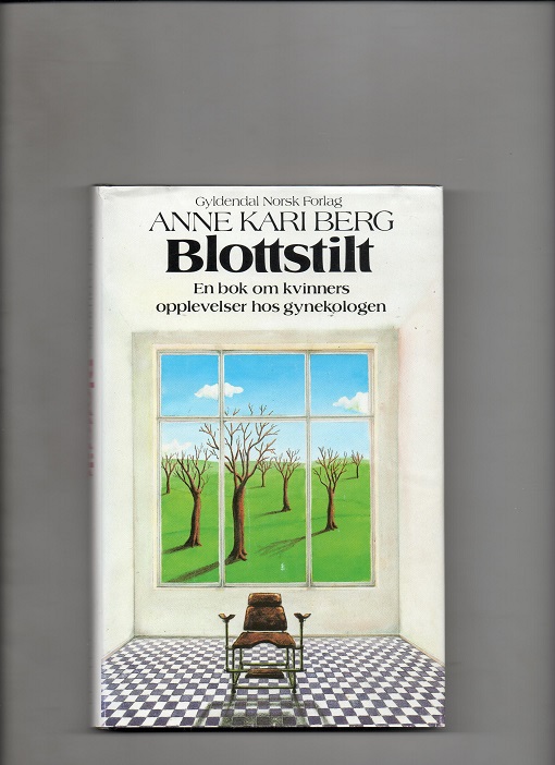 Blottstilt - En bok om kvinners opplevelser hos gynekologen, Anne Kari Berg, Gyldendal 1986 Smussb. Pen 