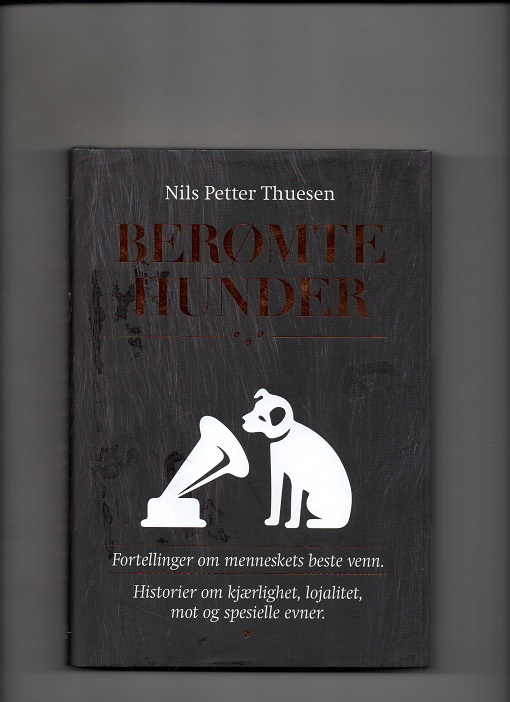 Berømte hunder - Fortellinger om menneskets beste venn, Nils Petter Thuesen, Historie & Kultur 2013 Rift i bildeseksjonen Pen bok O2 