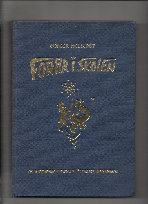 Forår i skolen - En indføring i Rudolf Steiners pedagogik, Holger Mellerup, Magnussen 1969 B 