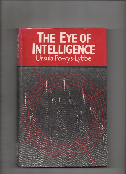 The Eye of Intelligence, Ursula Powys-Lybbe, Kimber Ltd London 1983 Bib B N 