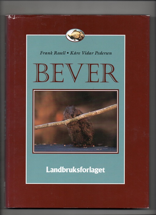 Bever, Frank Rosell & Kåre Vidar Pedersen, Landbruksforlaget 1999 Smussb. (rift) B O2   