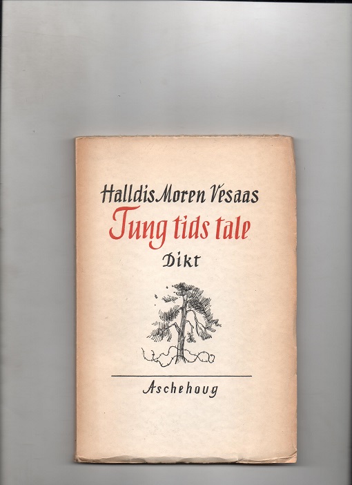 Tung tids tale, Halldis Moren Vesaas, Aschehoug 1945 P B N 