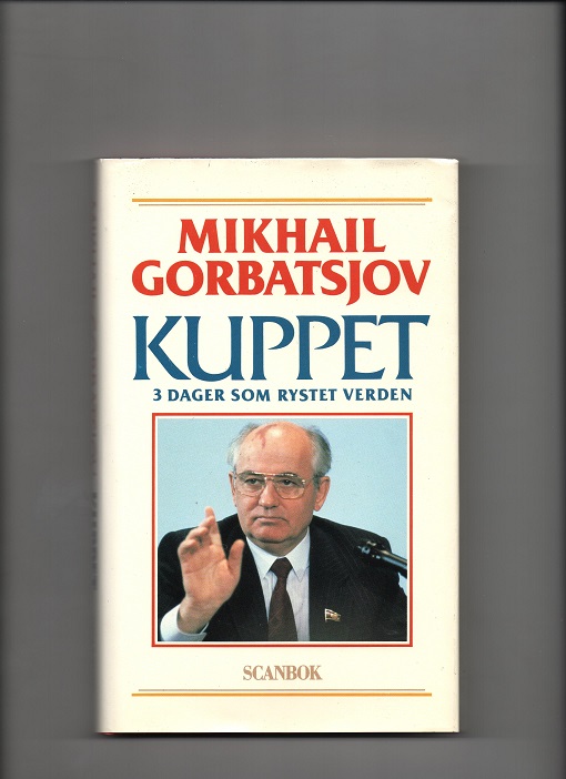 Kuppet - 3 dager som rystet verden, Mikhail Gorbatsjov, Scanbok/Hjemmet 1991 Smussb. Pen bok O2