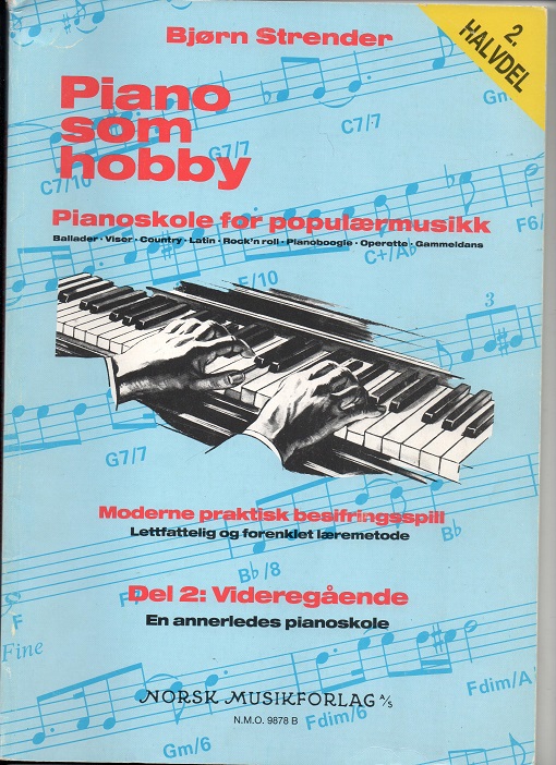 Piano som hobby - Pianoskole for populærmusikk 2. halvdel, Bjørn Strender, Norsk Musikforlag 1987 P B O2 