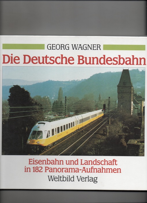 Die Deutsche Bundesbahn, Georg Wagner, Weltbild Verlag GmbH 1990 Pen O