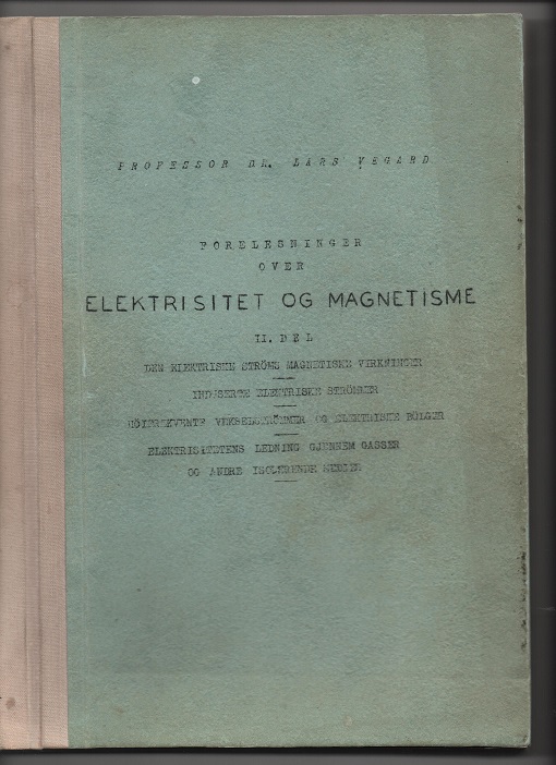 Elektrisitet og magnetisme Del 2, Professor Lars Vegard, Universitetets studentkontor 1938 B N