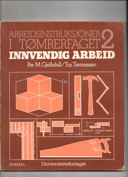 Arbeidsinstruksjoner i tømrerfaget 2 Innvendig arbeid - Per Gjellefall & Tor Tønnessen - Univers. forl. 1985 P B O2   