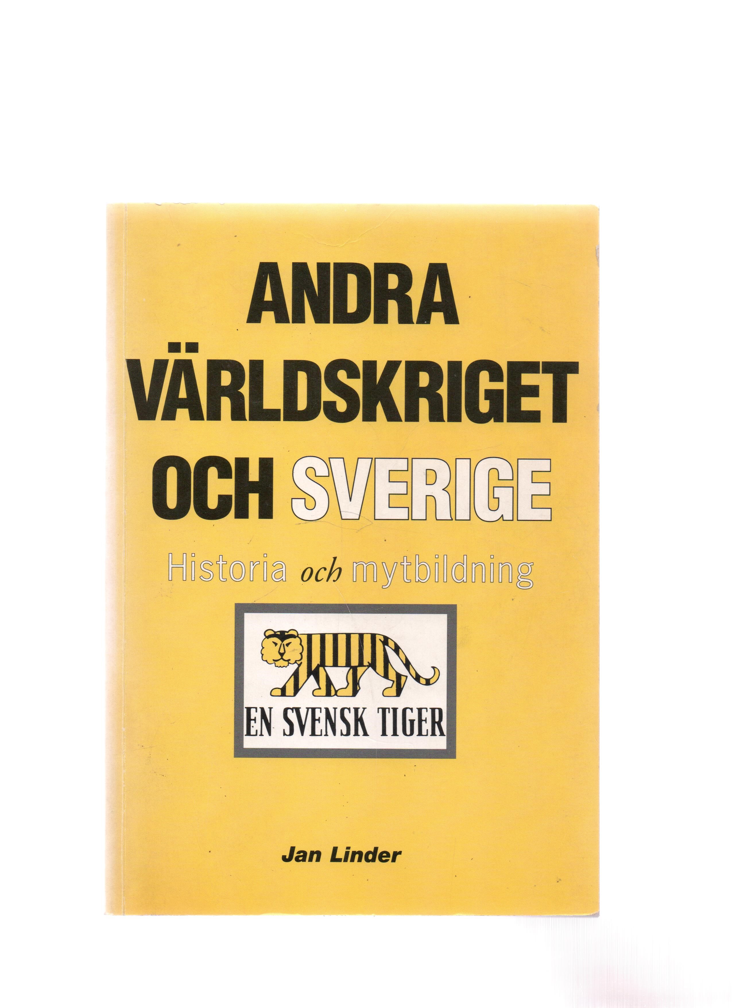 Andra världskriget och Sverige - Historia och mytbildning, Jan Linder, Infomanager Förlag 1998 P Pen O2      