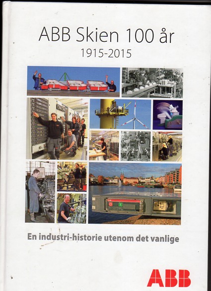 ABB Skien 100 år 1915-2015 En industri-historie utenom det vanlige 1.opplag 2015 pen O2