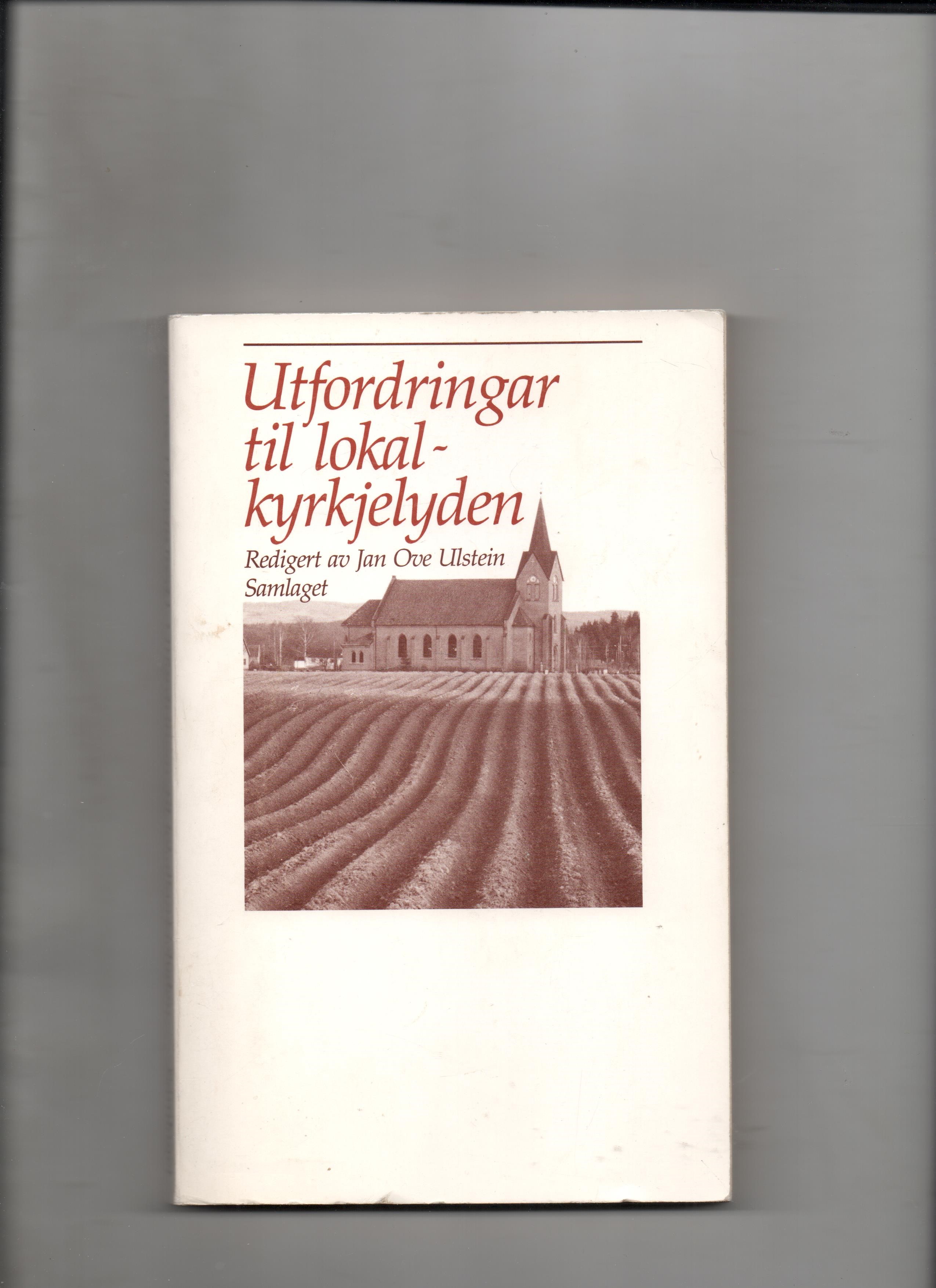 Utfordringar til lokalkyrkjelyden, Red. Jan Ove Ulstein, Samlaget 1989 P B U2 