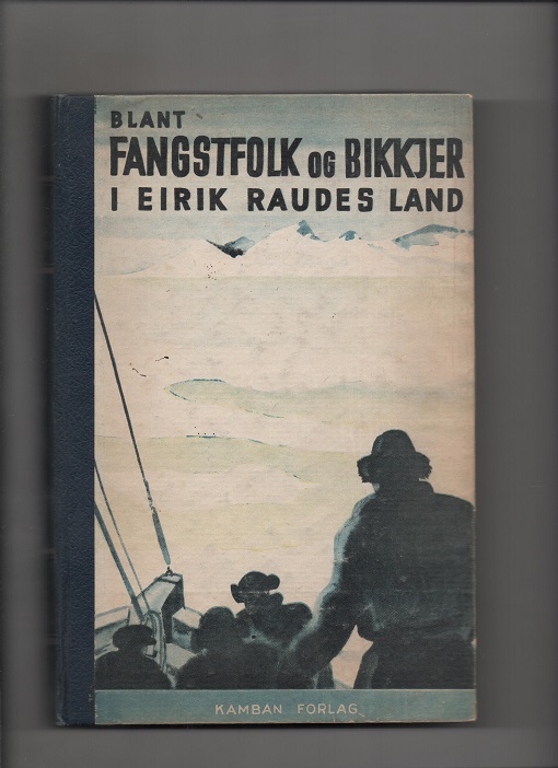 Blant fangstfolk og bikkjer i Eirik Raudes land - Oscar Bang - Kamban 1944 B O2   