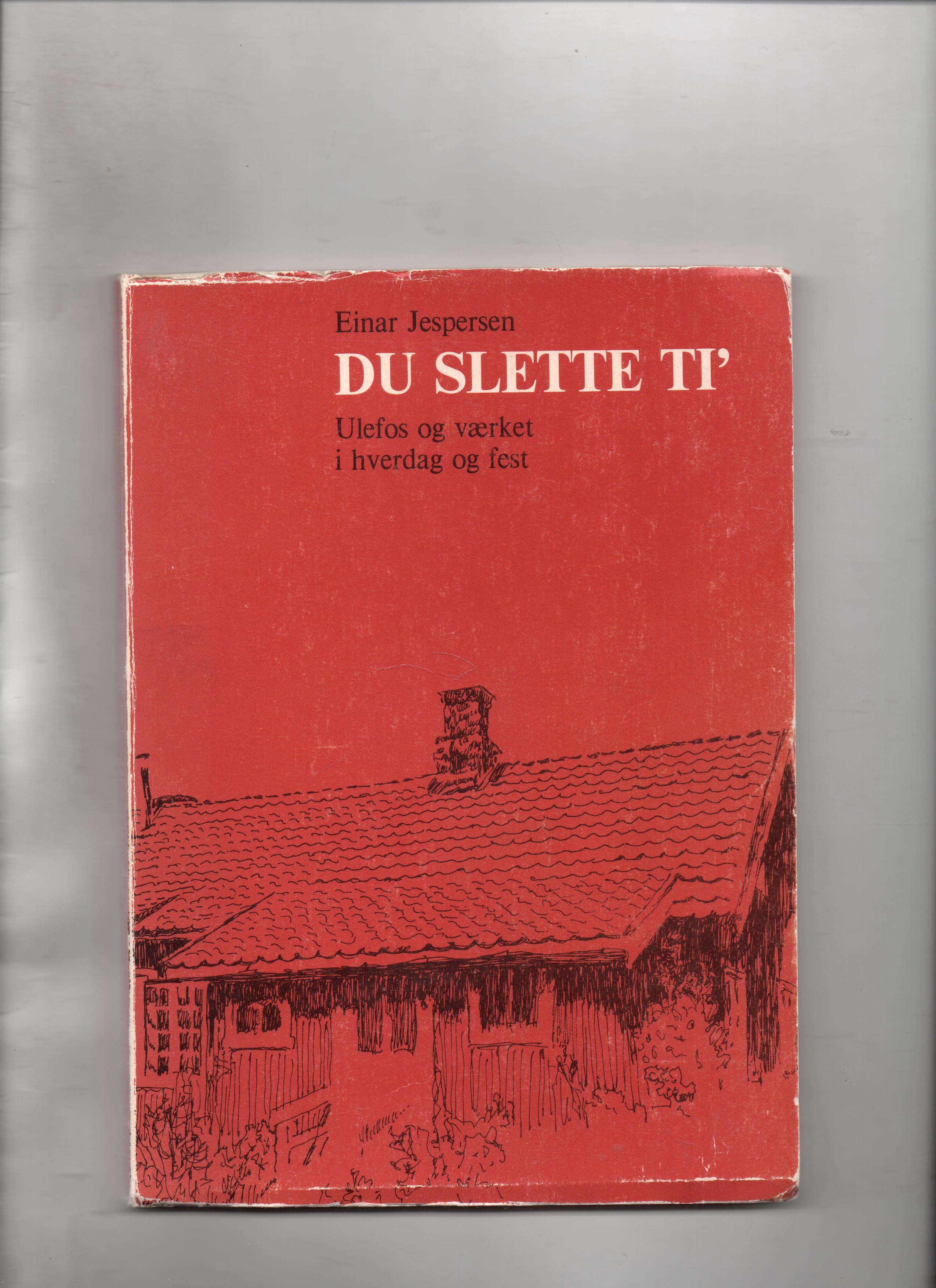 Du slette ti' - Ulefos og Værket i hverdag og fest, Einar A. Jespersen, Holla Historielag 1980 Dedikasjon forfatter P B O   