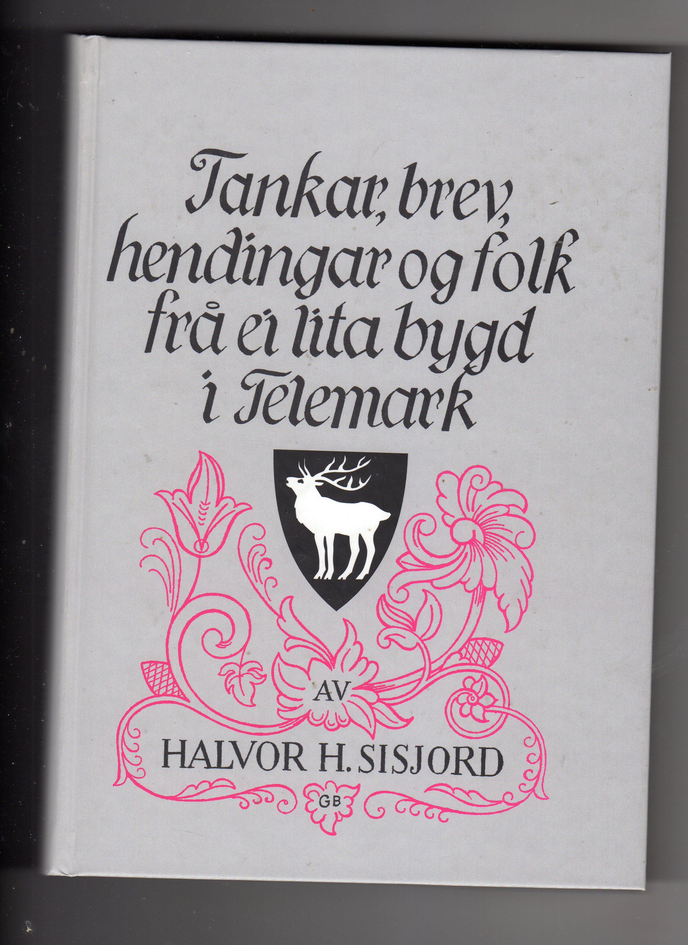 Tankar,brev,hendingar og folk frå ei lita  bygd i Telemark Halgor H Sisjord Teikningar Gunnar Bosnes  Hjartdal 2002 pen