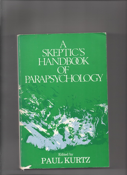 A Sceptic's Handbook of Parapsychology, Paul Kurtz, Prometheus Books New York 1985 P B O2  