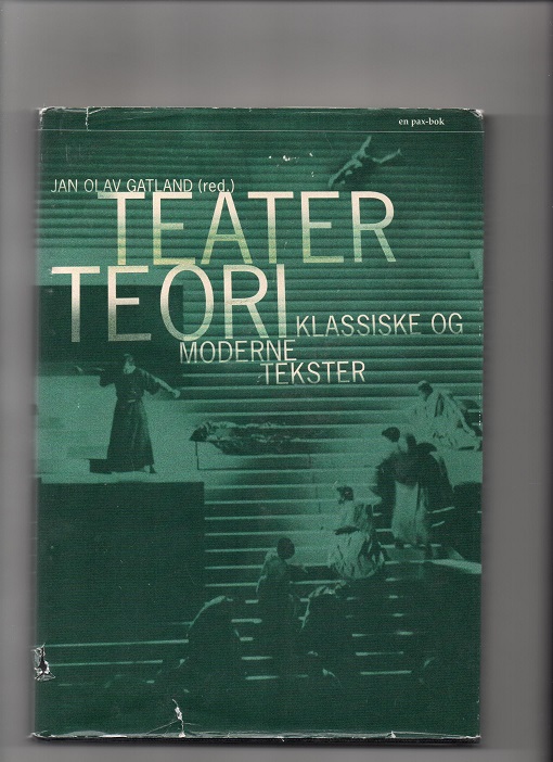 Teaterteori - Klassiske og moderne tekster, Red. Jan Olav Gatland, Pax 1998 Smussb.(enk. rift) Pen materie B O2