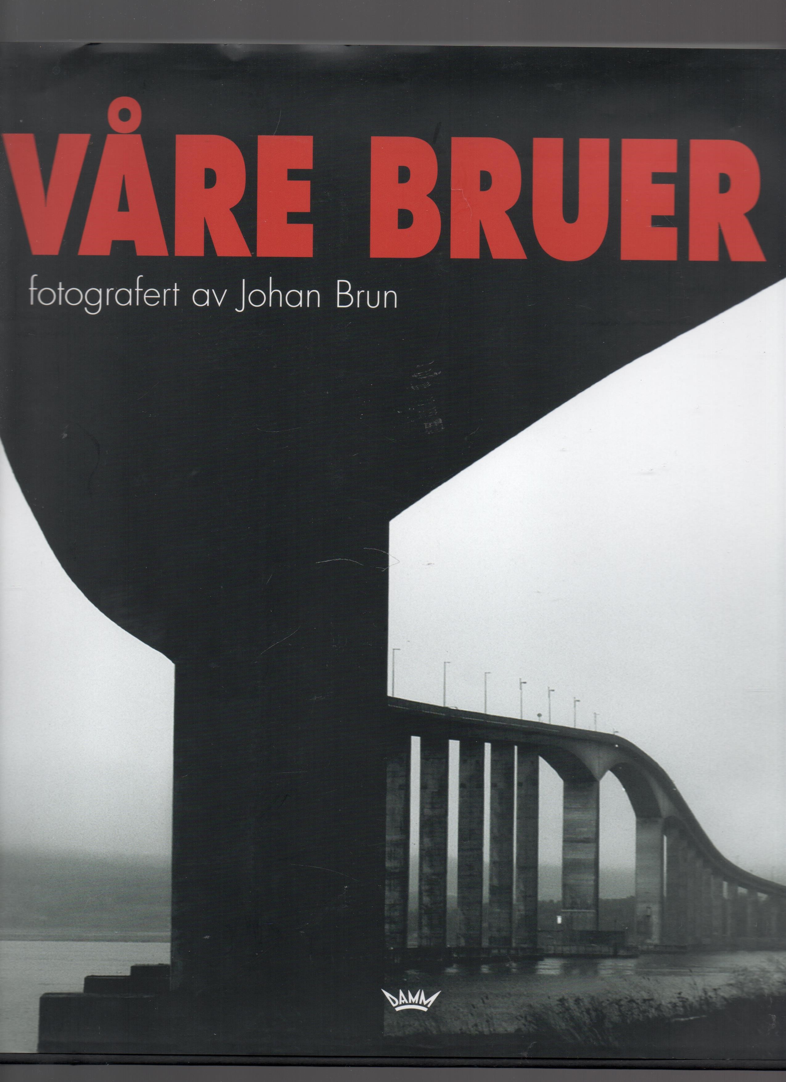 Våre bruer, Johan Brun, Damm 2003 Smussb. Pen S O     