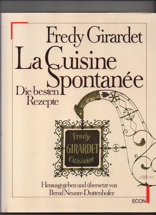 La Cuisine Spontanèe - Die besten Rezepte, Fredy Girardet, Econ Verlag GmbH 1985 (1982) Pen