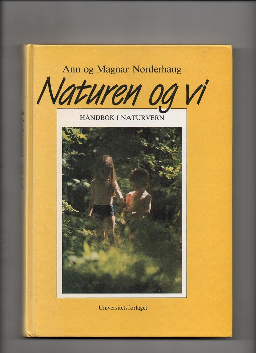 Naturen og vi - Håndbok i naturvern, Ann & Magnar Norderhaug, Universitetsforlaget 1986 B N 