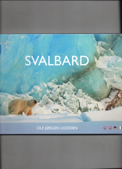 Svalbard, Ole Jørgen Liodden, Naturfokus 2010 pen Norsk/Engelsk/Tysk/Italiensk O2