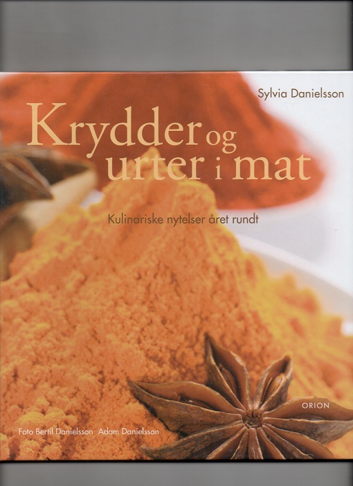 Krydder og urter i mat - Kulinariske nytelser året rundt, Sylvia Danielsson, Orion 2005 Pen O