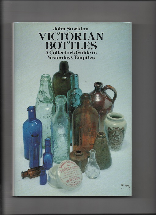 Victorian Bottles A Collector's Guide to Yesterday's Empties John Stockton David&Charles 1981 Smussbind B N