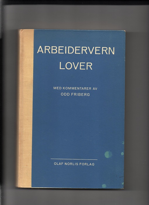 Arbeidervernlover, med kommentarer av Odd Friberg, Norli 1963 U/smussb. B N